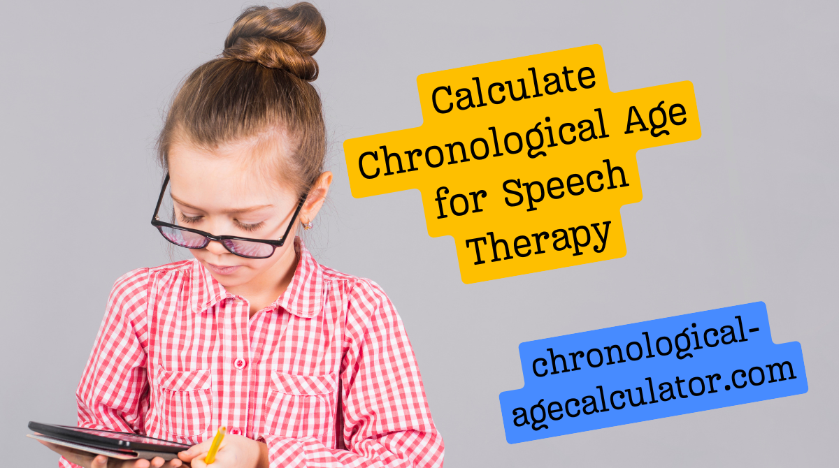 Calculate Chronological Age for Speech Therapy